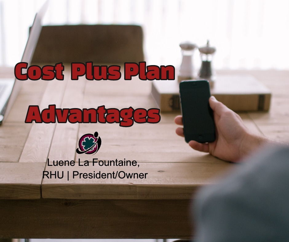 Cost Plus Plan Advantages